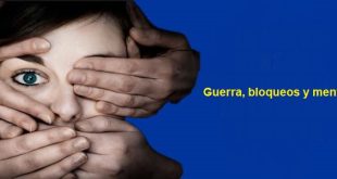 Guerra, bloqueos y mentiras